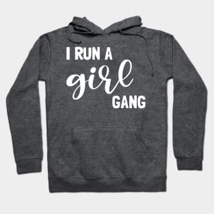 I run a girl gang Hoodie